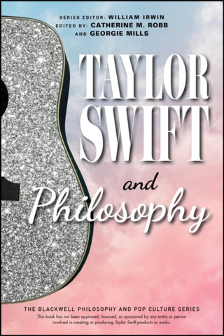 Cover image for 9781394238590 - Taylor Swift and Philosophy– Essays from the Tortured Philosophers Department