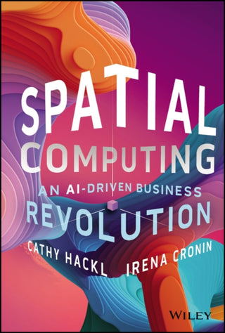 Cover image for 9781394244416 - Spatial Computing – An AI–Driven Business Revolution