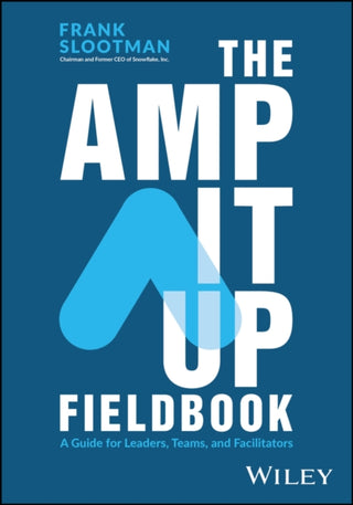 Cover image for 9781394245024 - The Amp It Up Fieldbook: A Guide for Leaders, Teams, and Facilitators