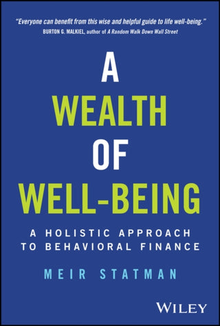 Cover image for 9781394249671 - A Wealth of Well–Being – A Holistic Approach to Behavioral Finance