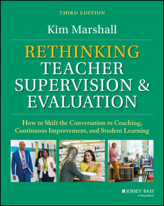 Cover image for 9781394265251 - Rethinking Teacher Supervision and Evaluation: How  to Shift the Conversation to Coaching, Continuous  Improvement, and Student Learning, 3rd Edition