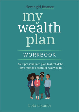 Cover image for 9781394266913 - Clever Girl Finance, My Wealth Plan Workbook – Your personalized plan to ditch debt, save money and build real wealth