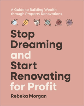 Cover image for 9781394271290 - Stop Dreaming and Start Renovating for Profit