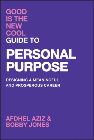 Cover image for 9781394274864 - Good Is the New Cool Guide to Personal Purpose – Designing a Meaningful and Prosperous Career