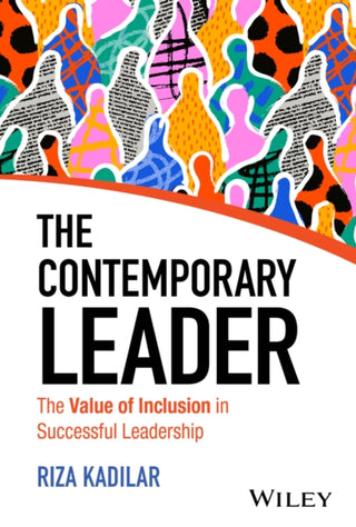 Cover image for 9781394276370 - The Contemporary Leader – The Value of Inclusion in Successful Leadership