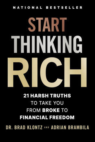 Cover image for 9781394276523 - Start Thinking Rich – Harsh Truths to Take You from Broke to Your Best Financial Life
