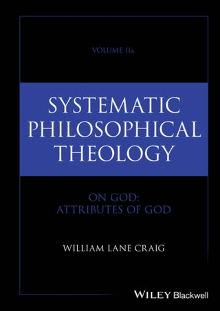 Cover image for 9781394278770 - Systematic Philosophical Theology: Volume II On God: Attributes of God