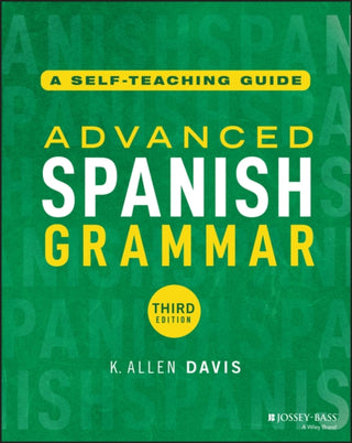 Cover image for 9781394280605 - Advanced Spanish Grammar: A Self–Teaching Guide, 3 rd Edition