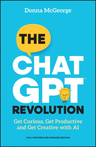 Cover image for 9781394283125 - The ChatGPT Revolution – How to Simplify Your Work  and Life Admin with AI