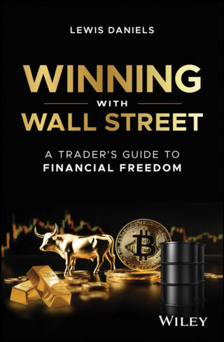 Cover image for 9781394285037 - Winning with Wall Street – A Trader′s Guide to Financial Freedom