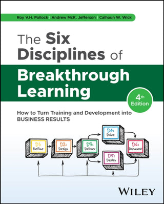 Cover image for 9781394285396 - The Six Disciplines of Breakthrough Learning: How to Turn Training and Development into Business Res ults, 4th Edition