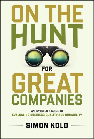 Cover image for 9781394285747 - On the Hunt for Great Companies – An Investor′s Guide to Evaluating Business Quality and Durability