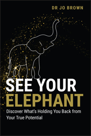 Cover image for 9781394286102 - See Your Elephant – Discover What′s Holding You Back from Your True Potential