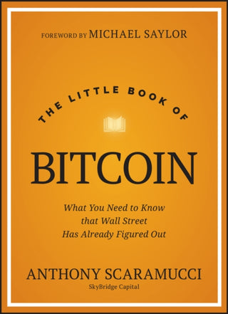 Cover image for 9781394286645 - The Little Book of Bitcoin – What You Need to Know  that Wall Street Has Already Figured Out