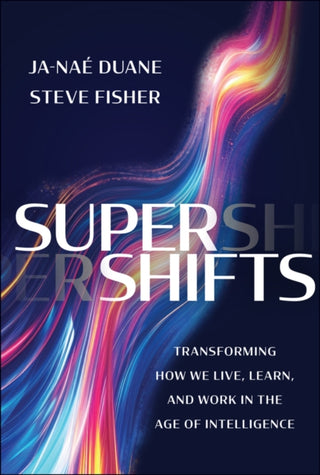Cover image for 9781394291601 - SuperShifts – Transforming How We Live, Learn, and  Work in the Age of Intelligence