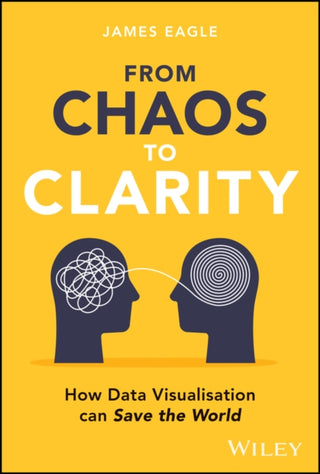 Cover image for 9781394292981 - From Chaos to Clarity: How Data Visualisation can Save the World