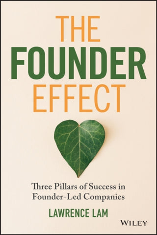 Cover image for 9781394293711 - The Founder Effect – Three Pillars of Success in Founder–Led Companies