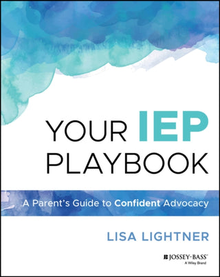 Cover image for 9781394294466 - Your IEP Playbook: A Parent′s Guide to Confident A dvocacy