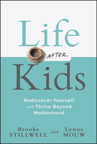 Cover image for 9781394295340 - Life After Kids: Rediscover Yourself and Thrive Be yond Motherhood