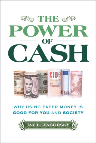 Cover image for 9781394299911 - The Power of Cash: Why Using Paper Money is Good f or You and Society