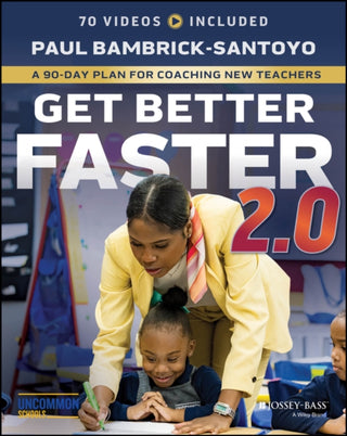 Cover image for 9781394300167 - Get Better Faster 2.0: A 90–Day Plan for Coaching New Teachers