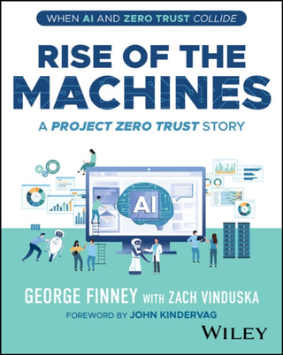 Cover image for 9781394303717 - Rise of the Machines – A Project Zero Trust Story