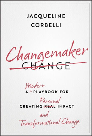 Cover image for 9781394305346 - Changemaker: A Modern Playbook for Creating Person al Impact and Transformational Change