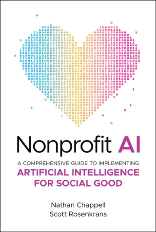 Cover image for 9781394316649 - Nonprofit AI – A Comprehensive Guide to Implementing Artificial Intelligence for Social Good