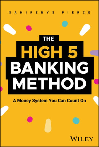 Cover image for 9781394316748 - The High–5 Banking Method: A Money System You Can Count On