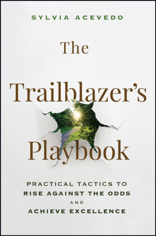 Cover image for 9781394318919 - The Trailblazer′s Playbook: Practical Tactics to R ise Against the Odds and Achieve Excellence