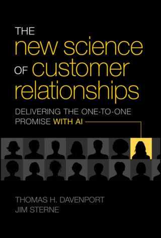 Cover image for 9781394319541 - The New Science of Customer Relationships: Deliver ing the One–to–One Promise With AI