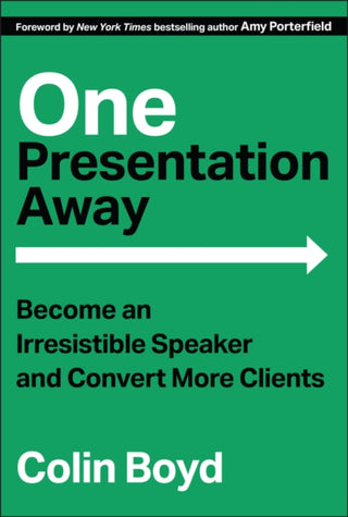 Cover image for 9781394324316 - One Presentation Away – Become an Irresistible Spe aker and Convert More Clients