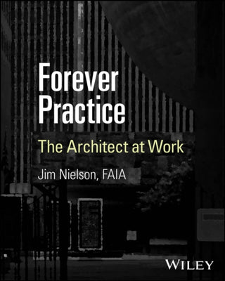 Cover image for 9781394324378 - Forever Practice – The Architect at Work