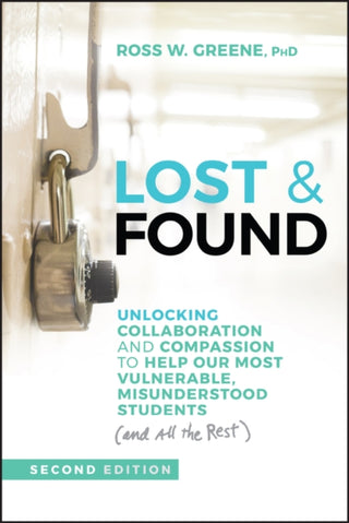 Cover image for 9781394324897 - Lost and Found – Unlocking Collaboration and Compassion to Help Our Most Vulnerable, Misunderstood Students (and all the rest), 2nd