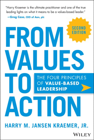 Cover image for 9781394328093 - From Values to Action: The Four Principles of Valu es–Based Leadership, 2nd Edition