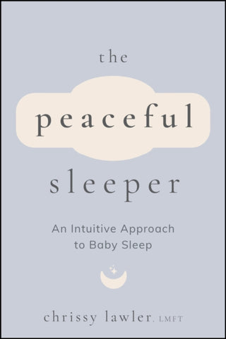 Cover image for 9781394328864 - The Peaceful Sleeper: An Intuitive Approach to Bab y Sleep