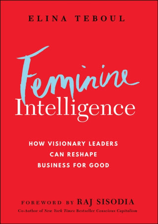 Cover image for 9781394330119 - Feminine Intelligence: How visionary leaders can r eshape business for good