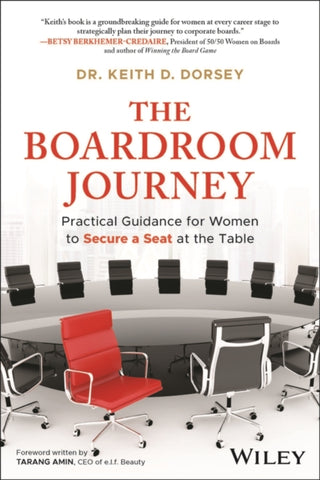 Cover image for 9781394331789 - The Boardroom Journey: Practical Guidance for Wome n to Secure a Seat at the Table
