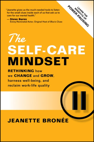Cover image for 9781394333813 - The Self–Care Mindset – Rethinking How We Change and Grow, Harness Well–Being, and Reclaim Work–Lif e Quality