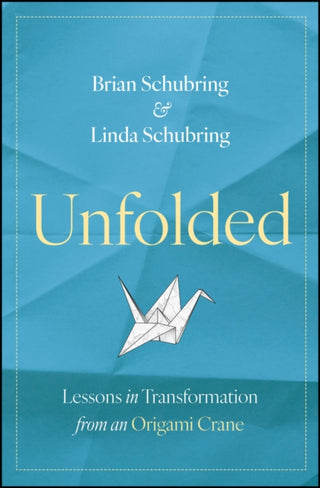 Cover image for 9781394338092 - Unfolded: Lessons in Transformation from an Origam i Crane