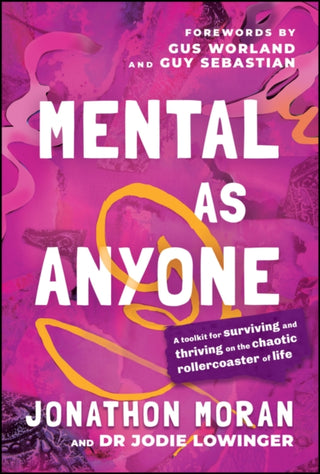 Cover image for 9781394338436 - Mental As Anyone – A Toolkit for Surviving and Thriving on the Chaotic Rollercoaster of Life