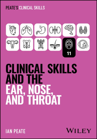 Cover image for 9781394339242 - Clinical Skills and the Ear, Nose, and Throat
