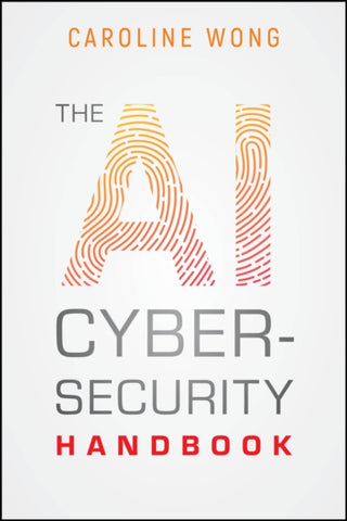 Cover image for 9781394340866 - The AI Cybersecurity Handbook