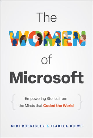 Cover image for 9781394342808 - The Women of Microsoft: Empowering Stories from th e Minds that Coded the World