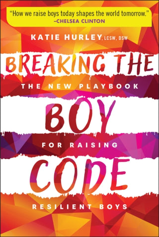 Cover image for 9781394345113 - Breaking the Boy Code: The New Playbook for Raisin g Resilient Boys