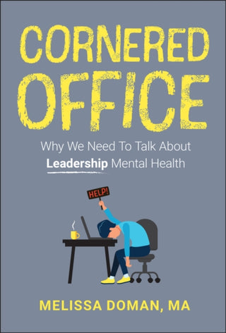 Cover image for 9781394350353 - Cornered Office: Why We Need To Talk About Leaders hip Mental Health