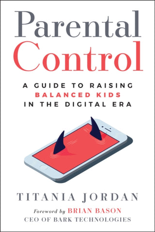 Cover image for 9781394353446 - Parental Control: A Guide to Raising Balanced Kids  in the Digital Era