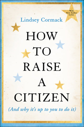 Cover image for 9781394353491 - How to Raise a Citizen (And Why It's Up to You to Do It)