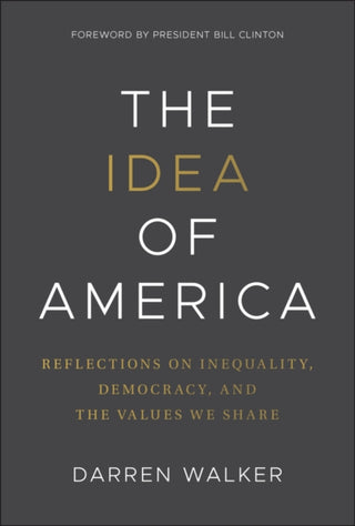 Cover image for 9781394353828 - The Idea of America: Reflections on Inequality, De mocracy and the Values We Share