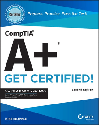 Cover image for 9781394357680 - CompTIA A+ CertMike: Prepare. Practice. Pass the T est! Get Certified!: Core 2 Exam 220–1202 2e